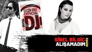 Sibel Bilgiç ft. Dj Engin Dee - Alışamadım ( Remix Versiyon )