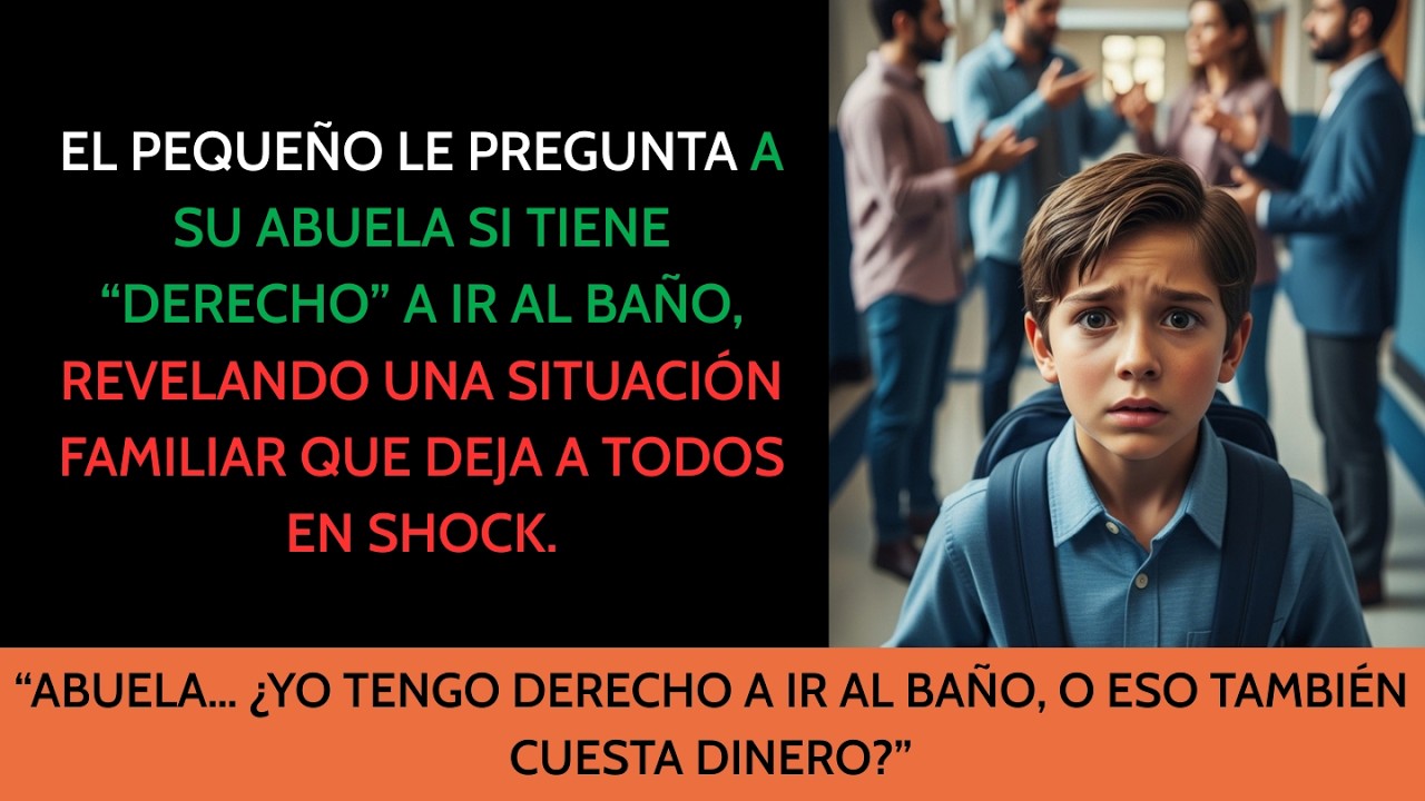 MI NIETO DE 8 AÑOS ME PREGUNTÓ SI TENÍA DERECHO A IR AL BAÑO… Y NADIE ESTABA PREPARADO