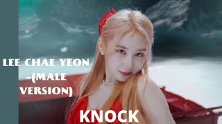 Lee Chae Yeon~Knock (Male Version)
