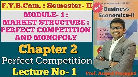 F.Y.B.COM || Business Economics || Semester 2 | Module 1 | Chapter 2 Perfect Competition | Lecture 1