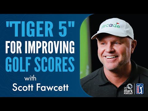 Course Management and The "Tiger 5" for Lowering Golf Scores with Scott Fawcett