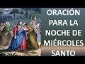 ▶ #quedateencasa ORACIÓN PARA LA NOCHE DE MIÉRCOLES SANTO - SEMANA SANTA EN CASA- ORACION Y PAZ