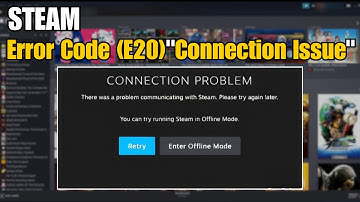 Fix Steam Error Code (E20)"Connection Issue" In Windows