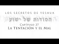 T2 Los secretos de Yeshua Cap 27 “La tentación y el mal”