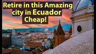 Retire in this Amazing City in Ecuador Cheap!