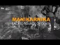 Manikarnika ghat sacred sounds of death music  cini monk