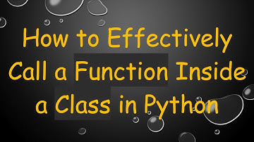 How to Effectively Call a Function Inside a Class in Python