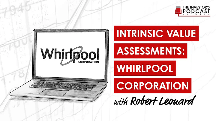 Intrinsic Value Of Whirlpool Corporation (WHR) With Robert Leonard | IVA 003