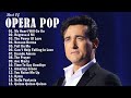 Top 20 Favorite Opera Pop Songs All Time - Andrea Bocelli, Céline Dion, Sarah Brightman,Il Divo,...