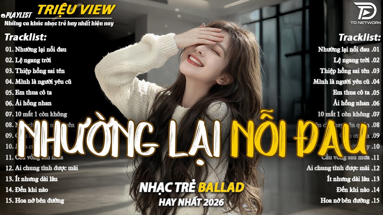 Nhạc Trẻ Ballad Hot Nhất 2026 | Top 15 Ca Khúc Về Nỗi Đau Tình Yêu Hot Trend | Nhường Lại Nỗi Đau