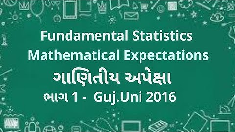 B.com sem 3 || Fundamental Statistics || Mathematical Expectations || ગાણિતીય અપેક્ષા ||Guj.Uni 2016
