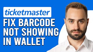 How To Fix Ticketmaster Barcode Not Showing In Wallet (Easy Solutions To Troubleshoot The Issue)