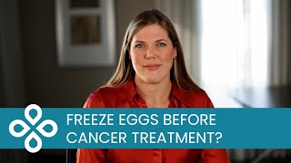 Is it safe to freeze eggs before cancer treatment?