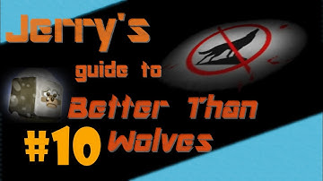 Better Than Wolves Tutorial - Changes from Vanilla (Part 10) - Tying up loose ends