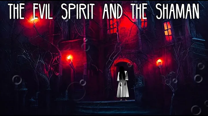 The Evil Spirit and The Shaman