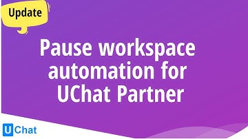 UChat Partner Updates: Pause workspace manually or through Partner API