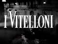 Trailer OS BOAS VIDAS I Vitelloni De Federico Fellini 1953 