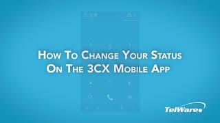 How To Change Your Status On 3CX Mobile App | TelWare Corporation