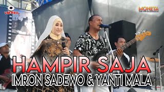 MONETA LIVE PERFORMANCE - HAMPIR SAJA // IMRON SADEWO \u0026 YANTI MALA