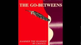 The Go-Betweens - Hammer the Hammer chords