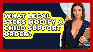 What Legal Steps Modify A Child Support Order? - Second Chance Journey