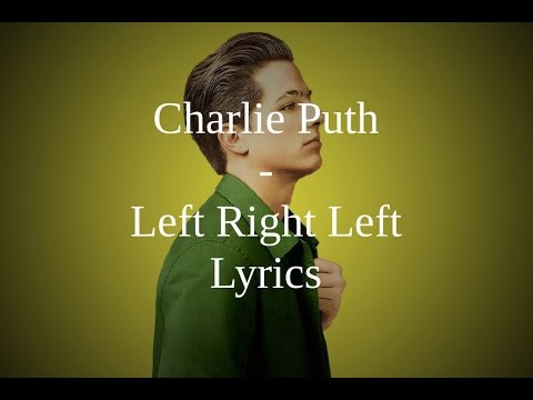 Charlie Puth-Left Right Left (lyrics)