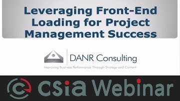 CSIA Webinar Leveraging Front End Loading for Project Management  Success