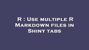 R : Use multiple R Markdown files in Shiny tabs