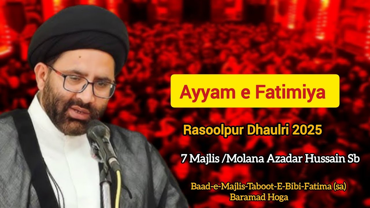 Live - Ayyam e Fatimiya Rasoolpur Dhaulri 2025-1447/ Mau. Azadar Hussain Sb / Venue- Bait-Ul-Hussain