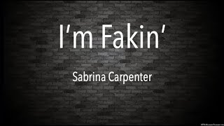 Sabrina Carpenter - I'm Fakin Lyrics