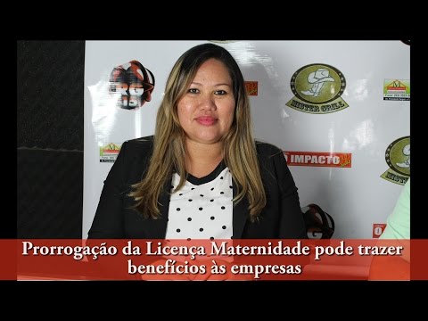 Prorrogação da Licença Maternidade pode trazer benefícios às empresas. & OAB mobiliza a sociedade pelo funcionamento integral da Delegacia da Mulher.