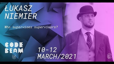 Who supervises supervisors? | Łukasz Niemier | Code BEAM V America 21