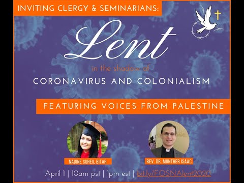 Lent in the Shadow of Coronavirus & Colonialism: A Conversation with Palestinian Christians