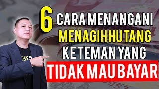 6 Cara Menangani Menagih Hutang Ke Teman Yang Tidak Mau Bayar