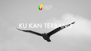 Ku Kan Terbang - Lagu Rohani Kristen