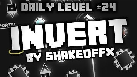 [Daily Level #24] Invert By ShakeoffX (Harder) | Geometry Dash 2.11