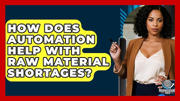 How Does Automation Help With Raw Material Shortages? - BusinessGuide360.com