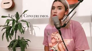 Lo Que Construimos - Natalia Lafourcade (Cover By Melissa Romero)