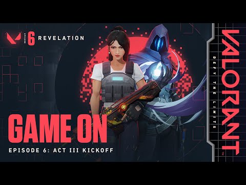 GAME ON // Episode 6: Act III Kickoff - VALORANT