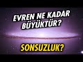 Evren ne kadar BÜYÜKTÜR?