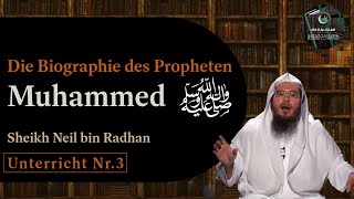 Die Biographie des Propheten Muhammed sa. | Sira Unterricht Nr.3 | Sheikh Neil bin Radhan