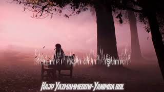 Hajy Yazmammedow-Yanimda bol