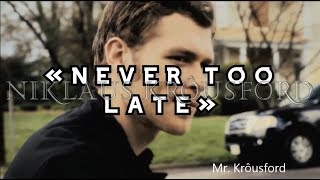 Niklaus Krôusford  ᛁ «Never Too Late»