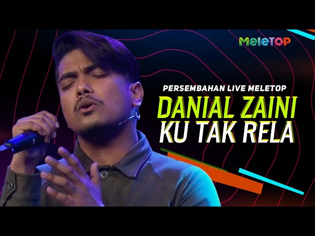 Danial Zaini - Ku Tak Rela | Persembahan Live MeleTOP | Nabil Ahmad & Uyaina Arshad class=