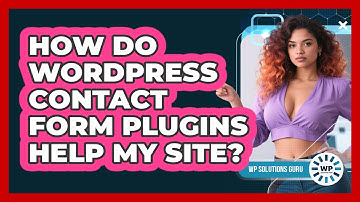 How Do WordPress Contact Form Plugins Help My Site?