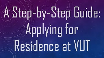 A Step-by-Step Guide: Applying for Residence at VUT