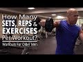 How Many Sets, Reps and Exercises Per Workout? - Workouts For Older Men