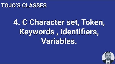 Class 4 C Character set, Token, Keywords & Variables
