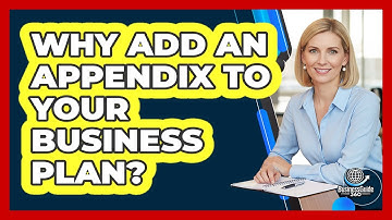 Why Add An Appendix To Your Business Plan?