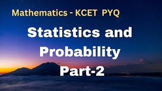 Mathematics | Statistics and Probability Part 2 |  KCET - Previous Years Questions | pyq